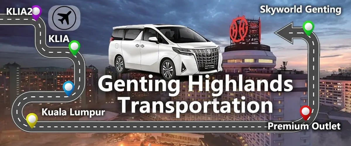 Genting Highlands Transport from KLIA KLIA2 or Kuala Lumpur City Center